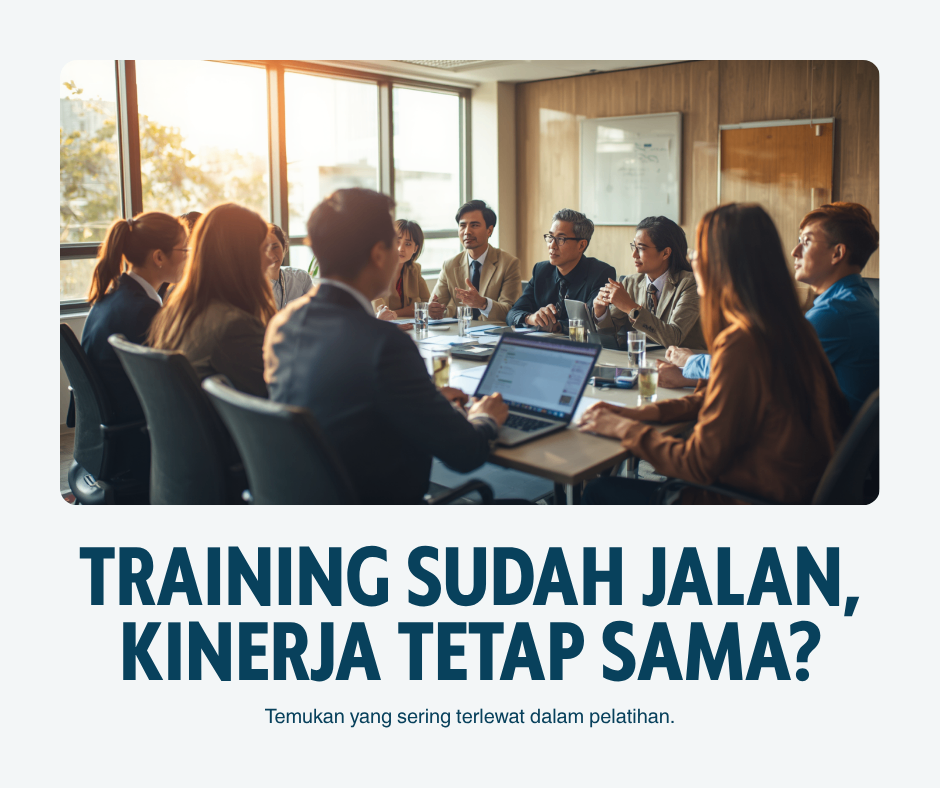 Training Sudah Jalan, Kinerja Kok Tetap Sama? Ini yang Sering Terlewat