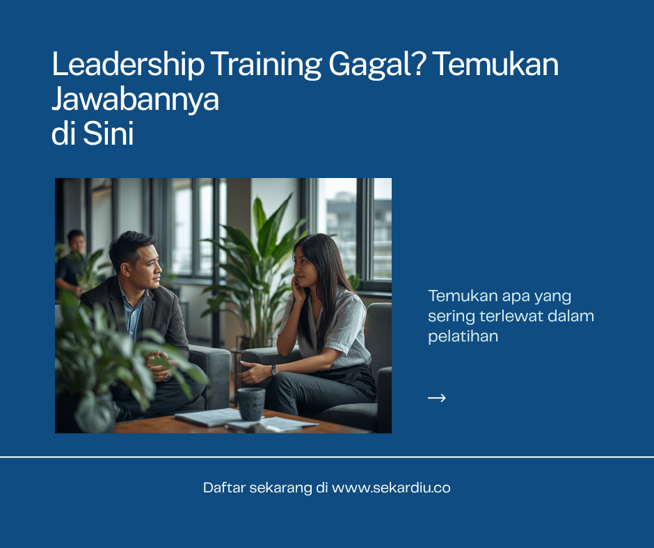 Sudah Training Leadership Mahal, Tapi Manajer Belum Berubah? Ini Masalahnya